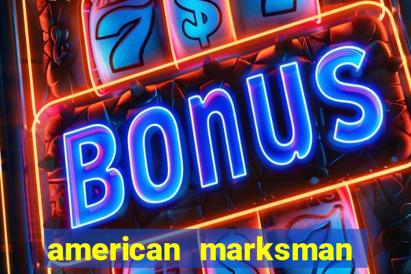 american marksman apk dinheiro infinito